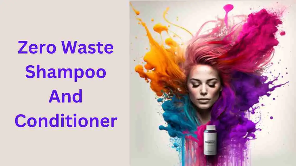 Zero Waste Shampoo And Conditioner